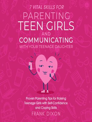 cover image of 7 Vital Skills for Parenting Teen Girls and Communicating with Your Teenage Daughter